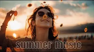 Best Summer Pop Songs 2026 🌞 Feel Good Music Chill Summer Vibes 🌊 Relaxing Feel Good Music