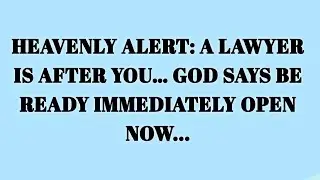📃 HEAVENLY ALERT: A Lawyer Is After You&hellip; God Says Be Ready immediately open now..#archangel #jesus 
