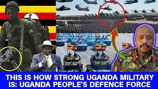 This is how strong Uganda Military is, Uganda People's Defence Force Most powerful in Africa/World?