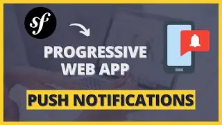 Créer une PWA et envoyer des notifications push avec Symfony