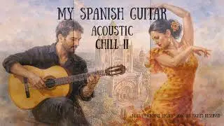 My Spanish Guitar Acoustic Chill II Golden Hour