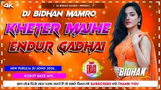 Kheter Majhe Endur Gadhai ✓✓ New Purulia Dj Song 2026 ✓✓ Robot Bass Mix ✓✓ Dj Bidhan Mamro