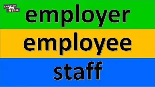 Difference between STAFF, EMPLOYEE, EMPLOYER - Commonly Confused Words - Commonly Misused Words