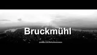 How to pronounce Bruckm&uuml;hl in German