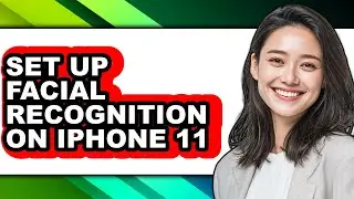 How to Set Up Facial Recognition on Iphone 11 - Easy Guide