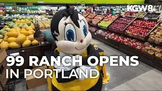 First 99 Ranch Market opens in Portland