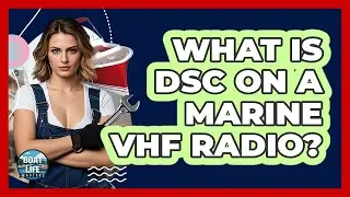 What Is DSC On A Marine VHF Radio? - Boat Life Masters