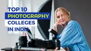 Top Photography Colleges in India 2025 [ English ] | Best Photography Colleges | Photography Courses