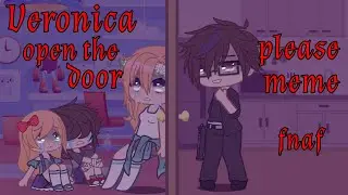 Veronica open the door please meme || TW || Gacha Club fnaf AU || READ DESC.
