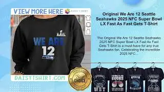 Original We Are 12 Seattle Seahawks 2025 NFC Super Bowl LX Fast As Fast Gets T-Shirt