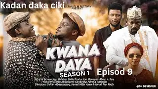 KWANA DAYA SEASON 1 EPISODE 9 kadan daka ciki