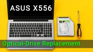 Replace Optical Drive on Asus X556 + Hard Drive Caddy Setup