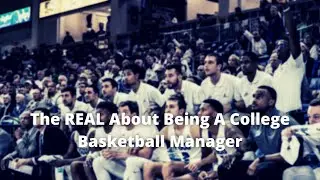 The REAL About Being A College Basketball Manager