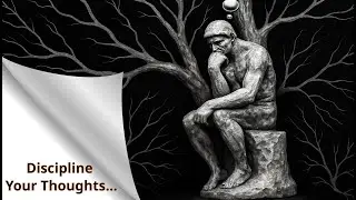 Master Your Mind: How Disciplined Thinking Transforms Chaos into Clarity | Equanimity #philosophy