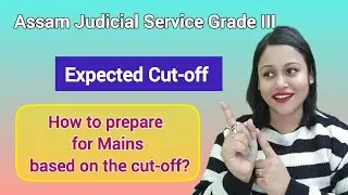 Cut-off and mains preparation for Assam Judicial Service Grade III 
