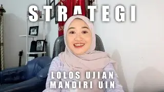 STRATEGI LOLOS UJIAN MANDIRI UIN