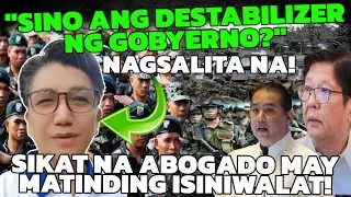 SIKAT NA ABOGADO NAGSALITA NA! MAY MATINDING ISINIWALAT! SINO ANG DESTABILIZER NG GOBYERNO? 