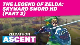 Zeldathon Ascent - Game 24b - Skyward Sword HD (Part 2)