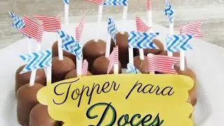topper para doces e bolos preparando Festa Caseira