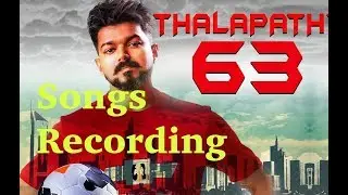Thalapathy 63 songs recording video vijay63