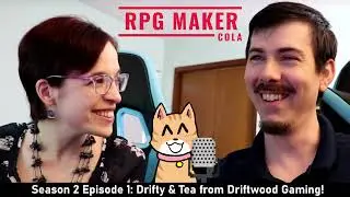 Chatting with Drifty & Tea from Driftwood Gaming! | RPG Maker Cola Podcast S2E1