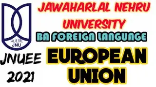 JNU Entrance Exam 2021 | BA Foreign Language| EUROPEAN UNION |IMPORTANT QUESTION ON EUROPEAN UNION