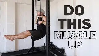 Learn the Strict Muscle Up. Follow This Method
