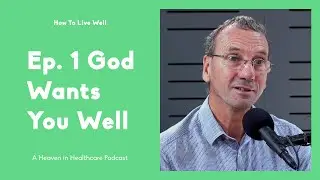 God Wants You Well | How To Live Well | Episode #1