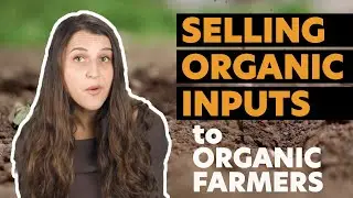 Selling Organic Inputs to Organic Farmers
