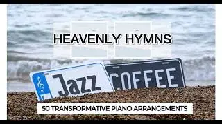 Heavenly Hymns: 50 Transformative Piano Arrangements #hymns #gospelmusic