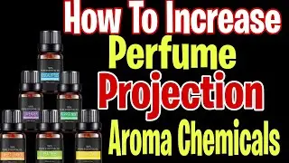 How To Increase Perfume Projection | Aroma Chemicals and Aldihydes Explained | Perfume Notes Tips |