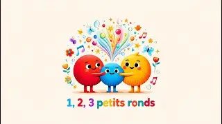 🎶 1, 2, 3 petits ronds – Chanson éducative pour enfants et maternelle French song