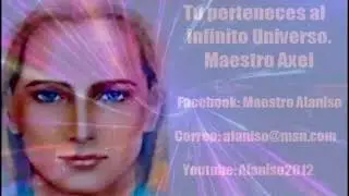 ✅TU PERTENECES AL INFINITO UNIVERSO  MAESTRO AXEL