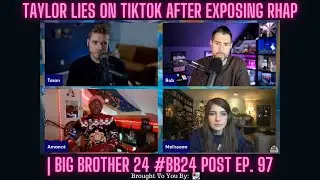 Taylor Lies On TikTok After Exposing RHAP | Big Brother 24 #BB24 Post Ep. 97