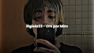 lilgiela33 - Ore por Mim (&Aacute;udio Oficial)