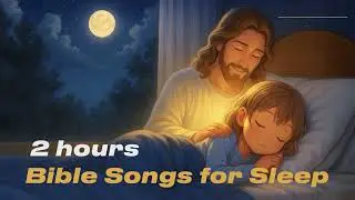 Healing Bible Sleep Music 🌙 | 2 Hours of Peaceful Christian Melodies