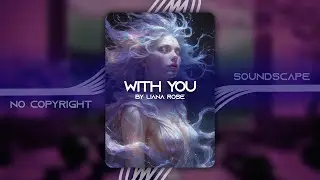 Liana Rose - With You | R&B, Smooth, Lofi Beats | NC Soundscape - Copyright Free Song