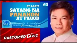 SAYANG NA PANAHON AT PAGOD - PASTOR ED LAPIZ 2025 | Latest Tagalog Preaching & Reflection