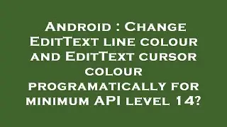 Android : Change EditText line colour and EditText cursor colour programatically for minimum API lev