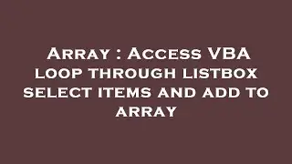 Array : Access VBA loop through listbox select items and add to array