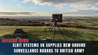 British Army Receives New Ground Surveillance Radars from Elbit Systems UK