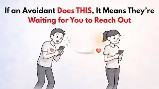 If an Avoidant Does THIS, It Means They’re Waiting for You to Reach Out