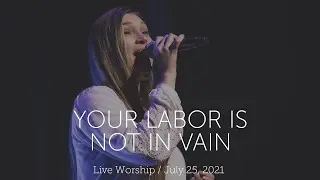 Live Worship Moment &mdash; Your Labor Is Not In Vain