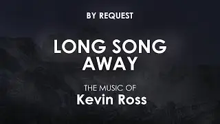 Long Song Away | Kevin Ross