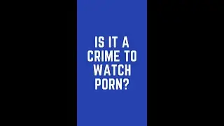 Is it a crime to watch porn?