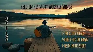 Held In His Story Worship Songs| Peaceful Gospel Songs| #godislove77 #gospel #worship #jesus #song 