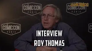 ROY THOMAS : RENCONTRE AVEC L'ANCIEN REDACTEUR EN CHEF DE MARVEL ! (COMIC CON PARIS 2019)