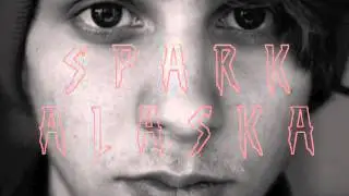 Spark Alaska - Cleveland Is For Leaving