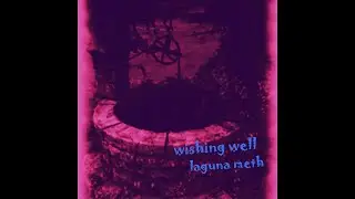 Laguna Meth - Wishing Well (OFFICIAL VIDEO)