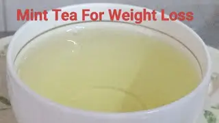 Mint Tea For Weight Loss /  Tea / Mint Tea Recipe